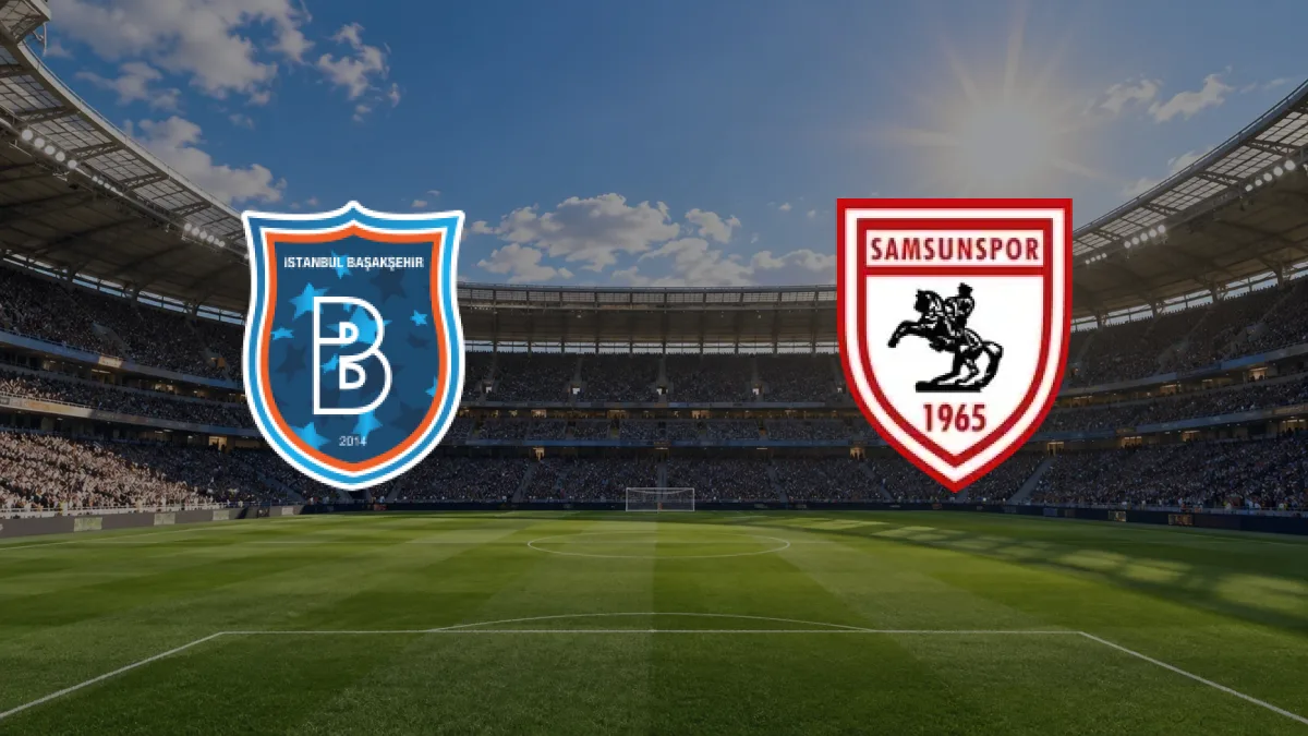 Başakşehir - Samsunspor maçı