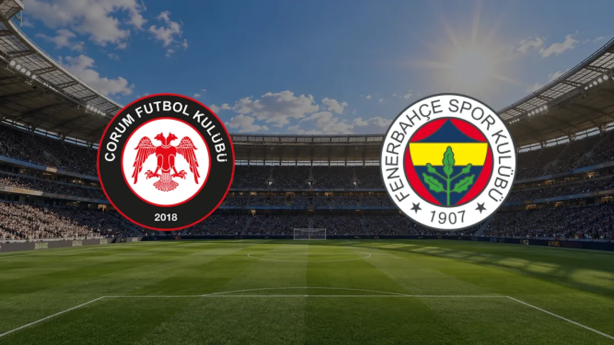Çorum FK - Fenerbahçe maçı