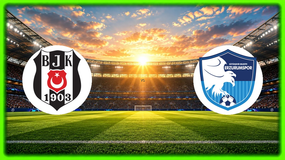 Beşiktaş - Erzurum BB maçı